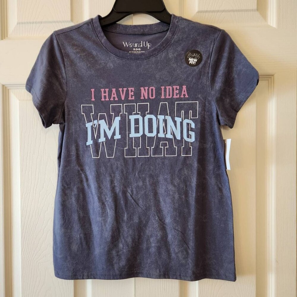 Graphic Tee "I Have No Idea What I'm Doing" Size S by Wound Up